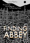 Finding Abbey: The Search for Edward Abbey and His Hidden Desert Grave