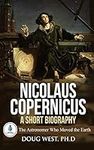 Nicolaus Copernicus: A Short Biogra