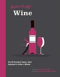 Know It All Wine: The 50 Essential Topics, Each Explained in Under a Minute