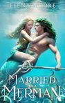 Married to a Merman: A Fantasy Monster Romance Novel (Bargained to Monsters)