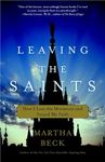 Leaving the Saints: How I Lost the Mormons and Found My Faith