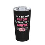 Fenmshairy Only The Best Sister Get Promoted to Auntie Stainless Steel Tumbler with Lid Insulated Vacuum Travel Mug 20 Oz, Holiday Birthday Christmas Gift for Women Aunt Auntie Bestie Sister