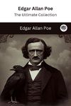 Edgar Allan Poe: The Ultimate Collection