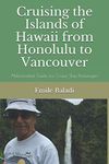 Cruising the Islands of Hawaii from Honolulu to Vancouver: Abbreviated Guide for Cruise Ship Passengers