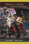WASTE OF A NATION: Garbage and Growth in India Doron, Assa and Jeffrey, Robin