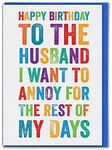 Brainbox Candy - Funny Husband Birthday Cards - 'Husband I Want to Annoy for The Rest of My Days' - Perfect Birthday Card for Husband with A Sense of Humour