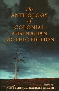 The Anthology Of Australian Colonial Gothic Fiction