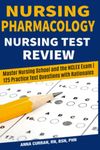 Nursing Pharmacology Nursing Test Review: Master Nursing School and the NCLEX Exam | 125 Practice Test Qustions with Rationales