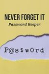 Never Forget It Password Keeper: Track Passwords, Home Network Information, Email Accounts, and Software Licenses (6 x 9 inches, 134 pages)