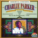 Charlie Parker Immortal Concerts: Jazz at the Philharmonic, 1946 [LIVE]