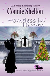 Homeless in Heaven (Heist Ladies Caper Mysteries Book 4)