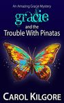 Gracie and the Trouble with Pinatas (Amazing Gracie Mysteries Book 4)