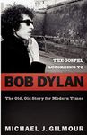 The Gospel according to Bob Dylan: The Old, Old Story of Modern Times