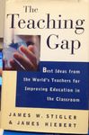 The Teaching Gap: Best Ideas from the World's Teachers for Improving Education in the Classroom