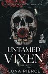 Untamed Vixen – Zügellos: Eine Mafia-Reverse-Harem-Romanze