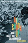 All Shook Up: How Rock 'n' Roll Changed America (Pivotal Moments in American History (Oxford))