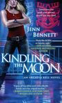 Kindling the Moon: An Arcadia Bell Novel