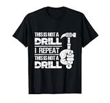 Handyman Hammer Craftmen Tools Mechanic This Is Not A Drill T-Shirt