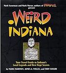 Weird Indiana: Your Travel Guide to