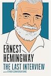 Ernest Hemingway: The Last Intervie