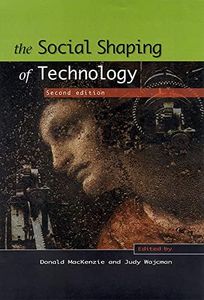 The Social Shaping of Technology