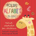 ABC Polski Alfabet dla Dzieci | Polish Alphabet for Children | Polish English Bilingual Book: Polskie Książki Dla Dzieci