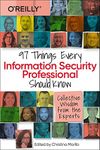 97 Things Every Information Security Professional Should Know: Collective Wisdom from the Experts