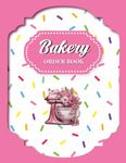 Bakery Order Book: Sprinkle Pattern Customer Order Tracker, Pink Log Book, Stand Mixer Journal & Notebook for Organizing Small Business