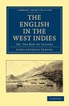 The English in the West Indies: Or, The Bow of Ulysses