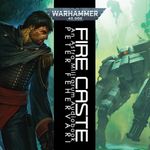 Fire Caste: Warhammer 40,000 Series