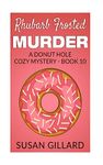 Rhubarb Frosted Murder: A Donut Hole Cozy Mystery - Book 10: Volume 10