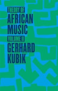 Theory of African Music, Volume II: Volume 2 (Chicago Studies in Ethnomusicology CSE)