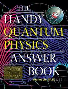 The Handy Quantum Physics Answer Book (The Handy Answer Book Series)