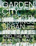Garden City: Supergreen Buildings, Verticle Skyscapes and the New Planted Space