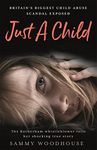 Just A Child: Britain's Biggest Child Abuse Scandal Exposed