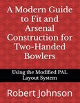 A Modern Guide to Fit and Arsenal Construction for Two-handed Bowlers: Using the Modified PAL Layout System