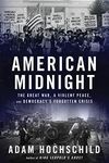 American Midnight: The Great War, a Violent Peace, and Democracy's Forgotten Crisis