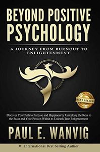 Beyond Positive Psychology: A Journey From Burnout to Enlightenment