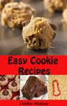 Easy Cookie Recipes: Favorite Homemade Cookies and Bars Recipes (Bakery Cooking Series Book 3)