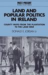 Land and Popular Politics in Ireland: County Mayo from the Plantation to the Land War (Past and Present Publications)