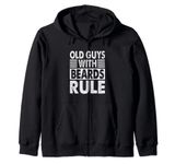 Old Guys With Beards Rule - Funny Grandfather - Grandpa Zip Hoodie