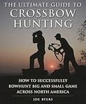 The Ultimate Guide to Crossbow Hunt