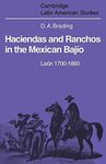 Haciendas and Ranchos in the Mexican Bajío: León 1700–1860 (Cambridge Latin American Studies, Series Number 32)