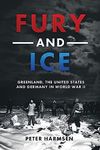 Fury and Ice: Greenland, the United States and Germany in World War II