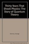 Thirty Years That Shook Physics: Th