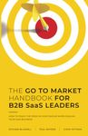 THE GO TO MARKET HANDBOOK FOR B2B SaaS LEADERS: HOW TO STACK THE ODDS IN YOUR FAVOUR WHEN SCALING YOUR SOFTWARE BUSINESS