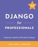 Django for Professionals: Production websites with Python & Django: 3 (Welcome to Django)