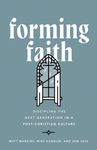 Forming Faith: Discipling the Next Generation in a Post-Christian Culture