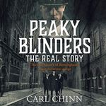 Peaky Blinders: The Real Story: Peaky Blinders, Book 1