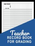 Teacher Record Book For Grading: Class Record Book For Teachers | Homeschool Grade Tracker | Large Gradebook For Classroom Organization | 8.5 x 11 Inches - 121 Pages